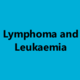 Lymphoma and Leukaemia